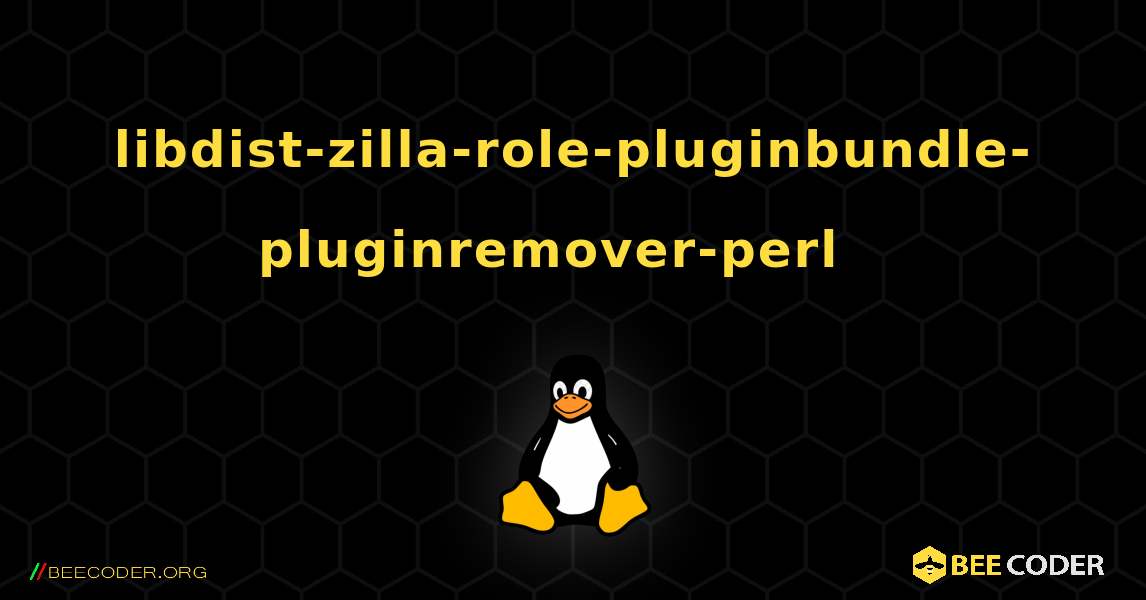 libdist-zilla-role-pluginbundle-pluginremover-perl  እንዴት እንደሚጫን. Linux