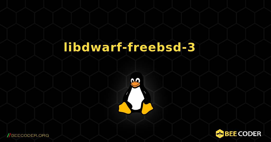 libdwarf-freebsd-3  እንዴት እንደሚጫን. Linux