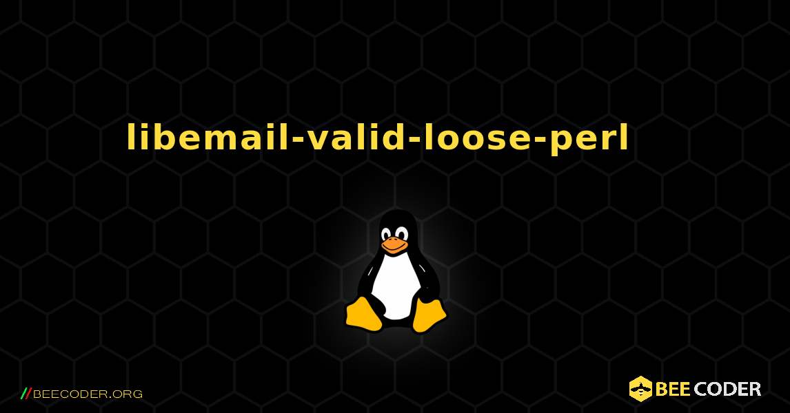 libemail-valid-loose-perl  እንዴት እንደሚጫን. Linux