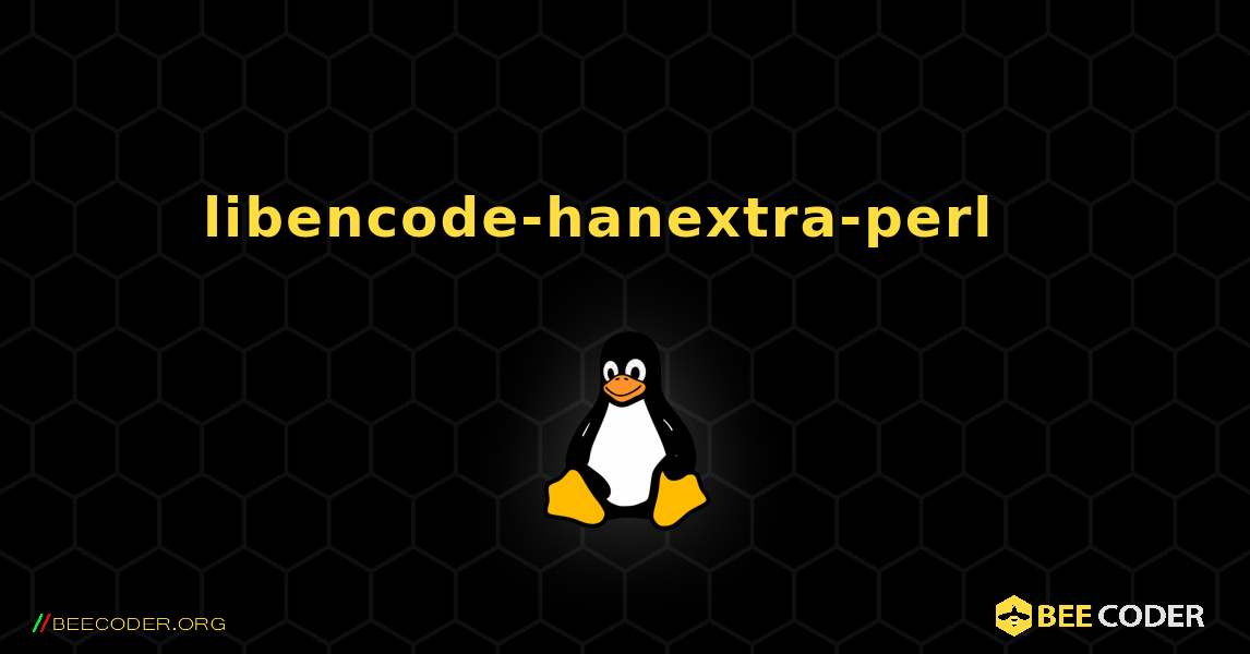 libencode-hanextra-perl  እንዴት እንደሚጫን. Linux