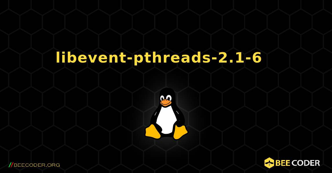 libevent-pthreads-2.1-6  እንዴት እንደሚጫን. Linux