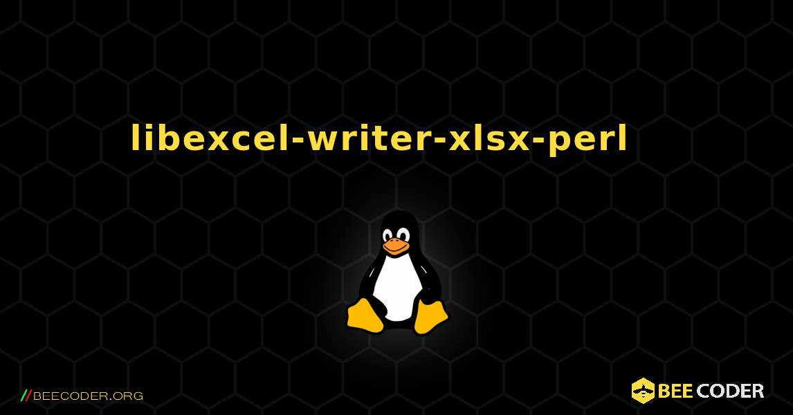 libexcel-writer-xlsx-perl  እንዴት እንደሚጫን. Linux