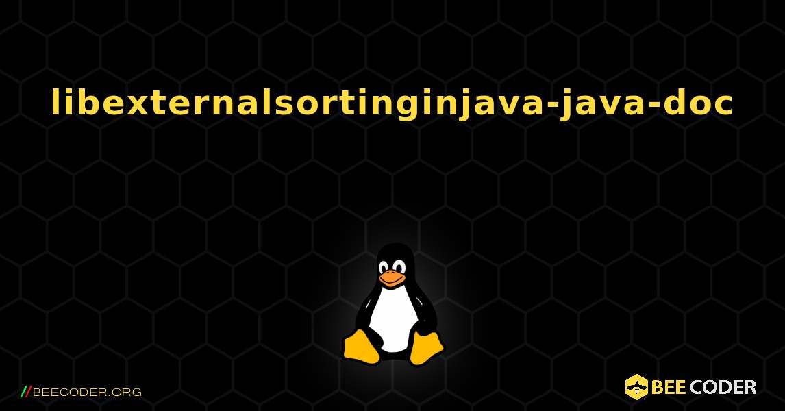 libexternalsortinginjava-java-doc  እንዴት እንደሚጫን. Linux
