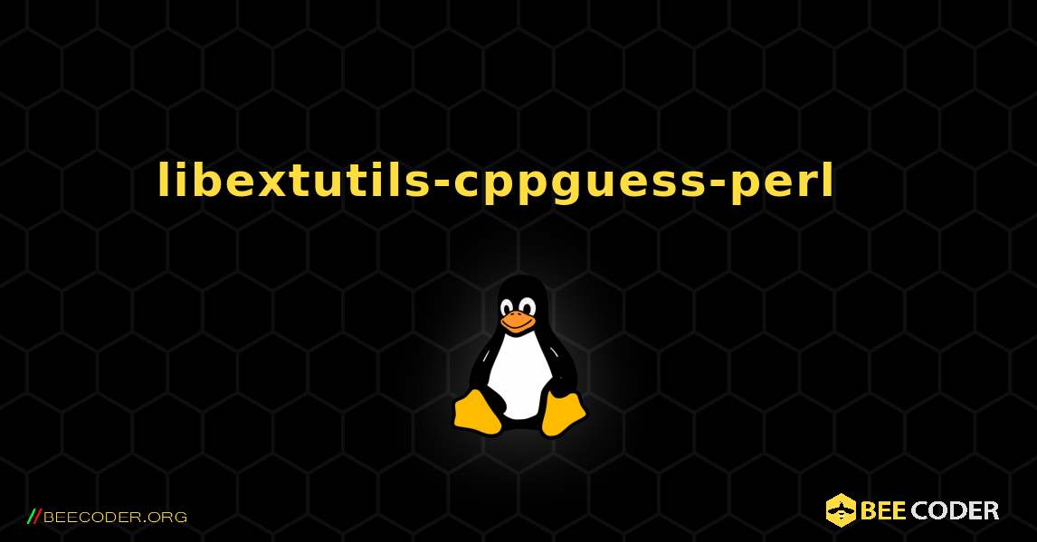 libextutils-cppguess-perl  እንዴት እንደሚጫን. Linux