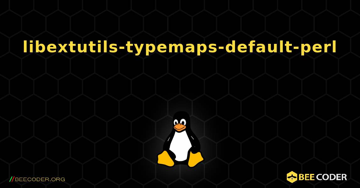 libextutils-typemaps-default-perl  እንዴት እንደሚጫን. Linux