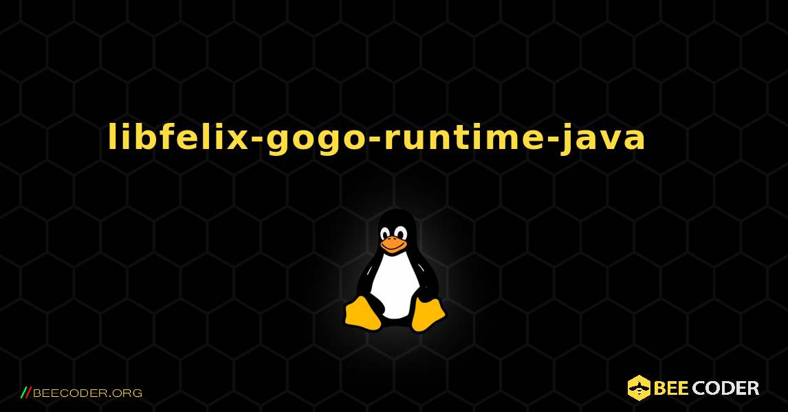 libfelix-gogo-runtime-java  እንዴት እንደሚጫን. Linux