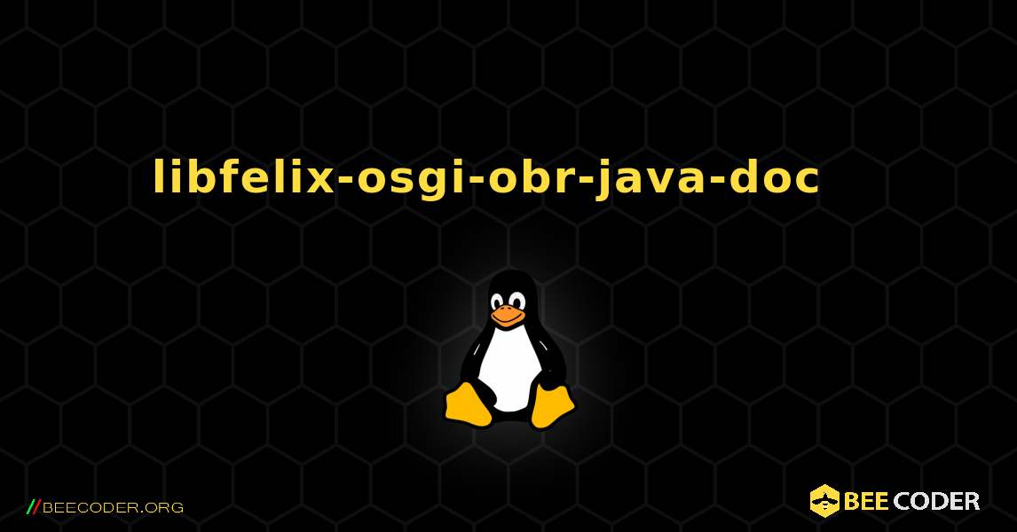 libfelix-osgi-obr-java-doc  እንዴት እንደሚጫን. Linux