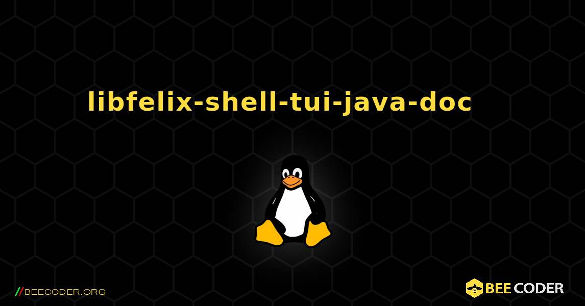 libfelix-shell-tui-java-doc  እንዴት እንደሚጫን. Linux