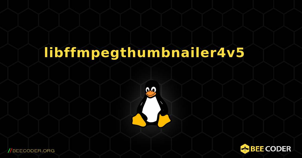 libffmpegthumbnailer4v5  እንዴት እንደሚጫን. Linux