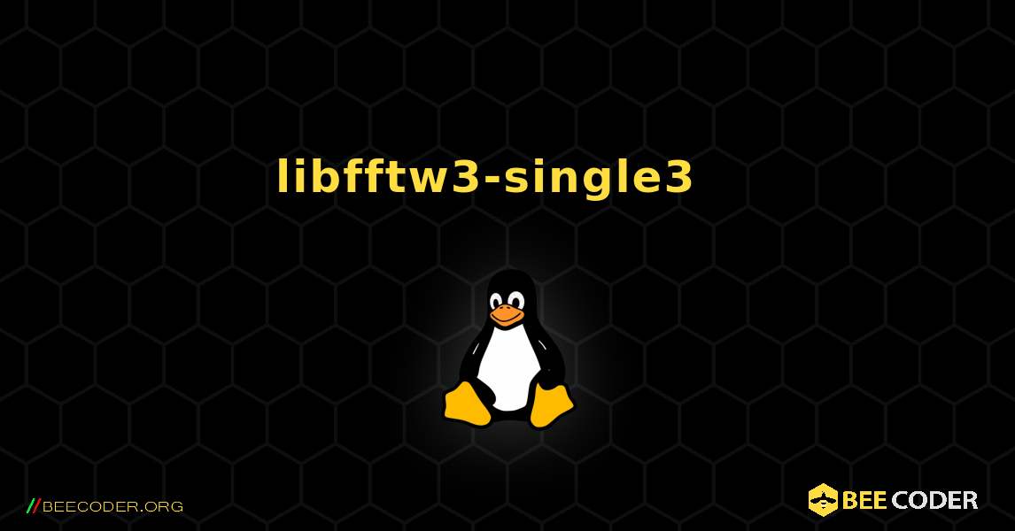 libfftw3-single3  እንዴት እንደሚጫን. Linux