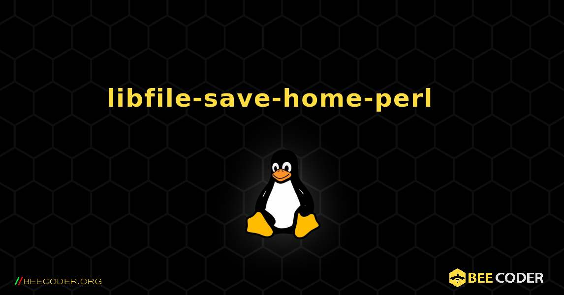 libfile-save-home-perl  እንዴት እንደሚጫን. Linux