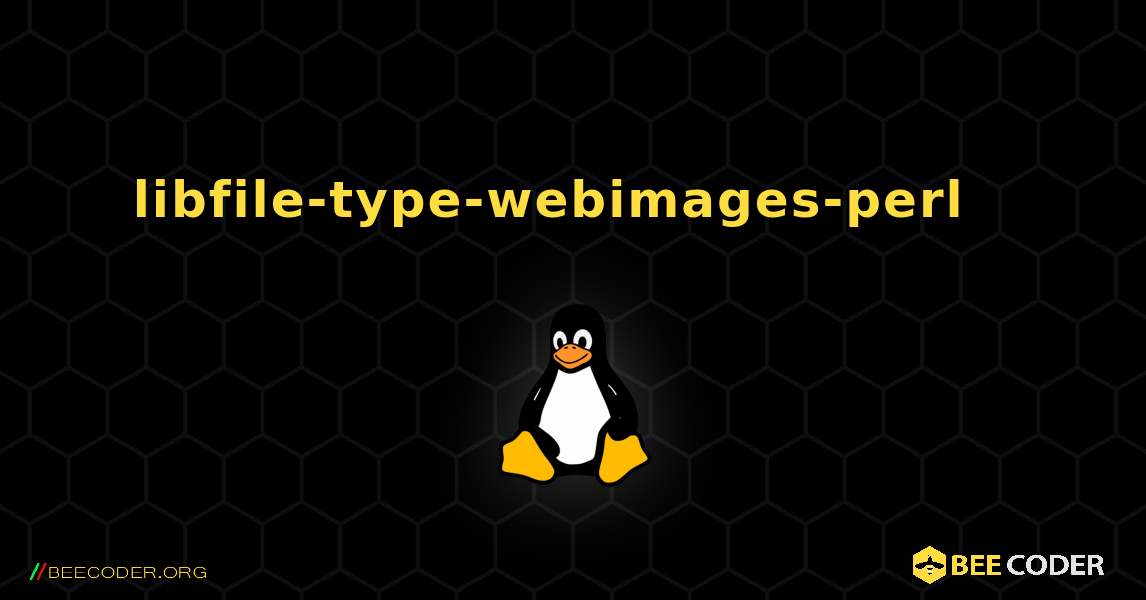 libfile-type-webimages-perl  እንዴት እንደሚጫን. Linux