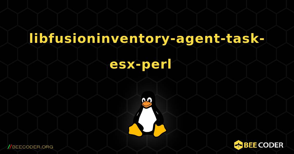 libfusioninventory-agent-task-esx-perl  እንዴት እንደሚጫን. Linux