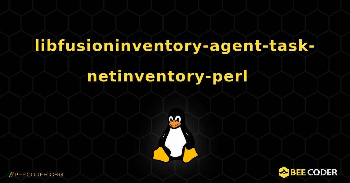libfusioninventory-agent-task-netinventory-perl  እንዴት እንደሚጫን. Linux