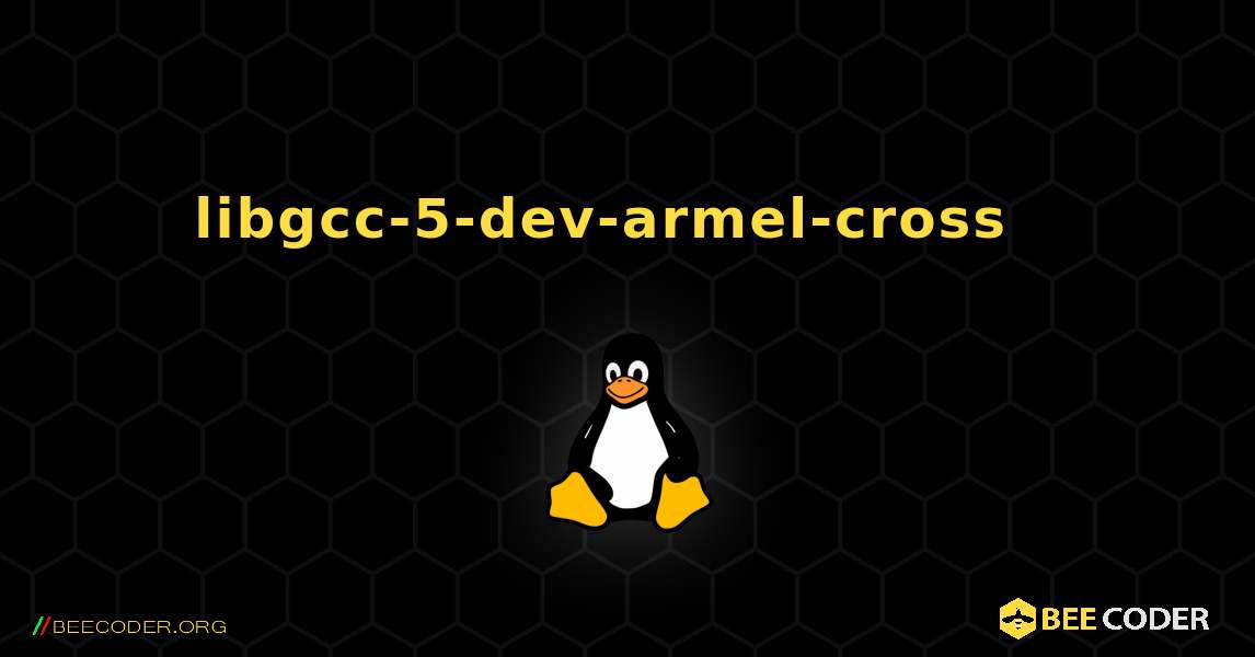 libgcc-5-dev-armel-cross  እንዴት እንደሚጫን. Linux