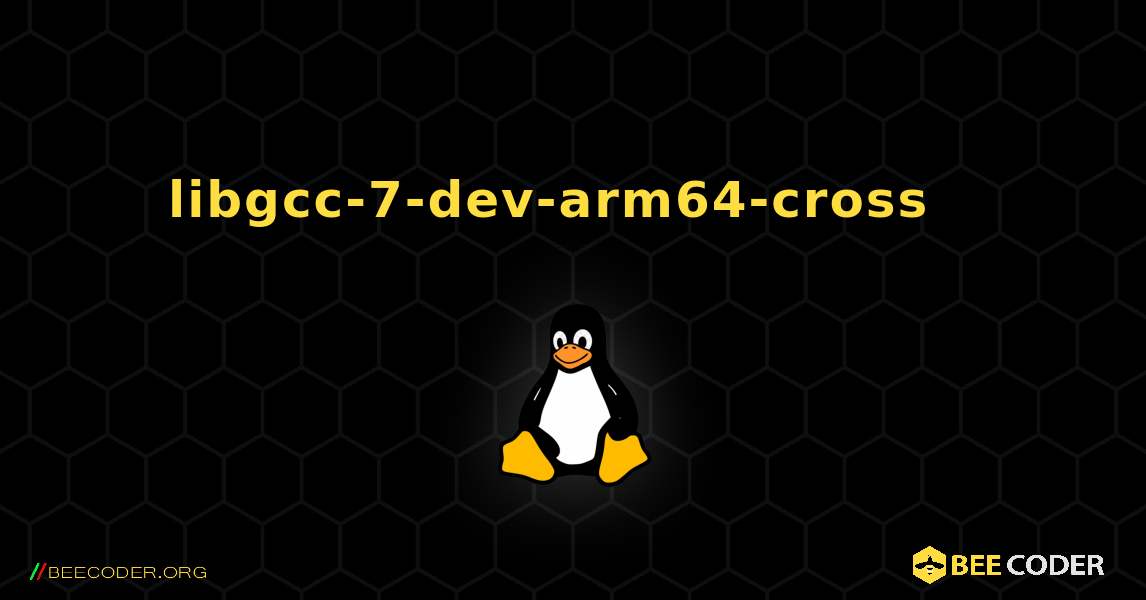 libgcc-7-dev-arm64-cross  እንዴት እንደሚጫን. Linux