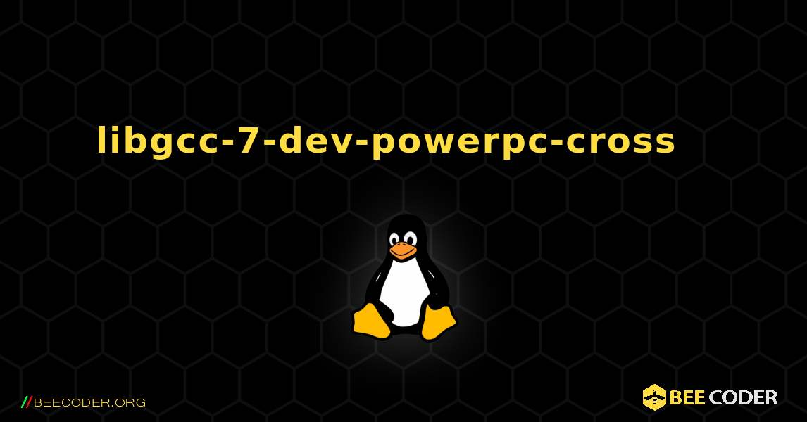 libgcc-7-dev-powerpc-cross  እንዴት እንደሚጫን. Linux