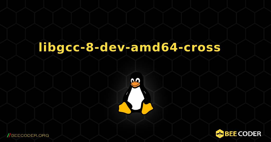 libgcc-8-dev-amd64-cross  እንዴት እንደሚጫን. Linux