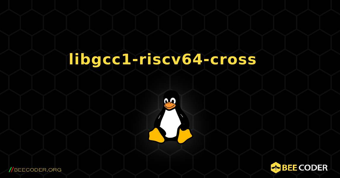 libgcc1-riscv64-cross  እንዴት እንደሚጫን. Linux