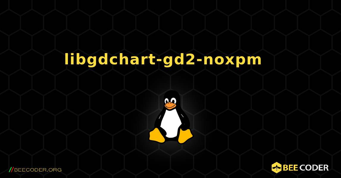 libgdchart-gd2-noxpm  እንዴት እንደሚጫን. Linux