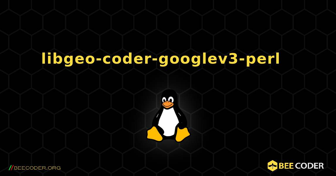 libgeo-coder-googlev3-perl  እንዴት እንደሚጫን. Linux