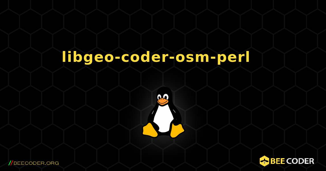 libgeo-coder-osm-perl  እንዴት እንደሚጫን. Linux