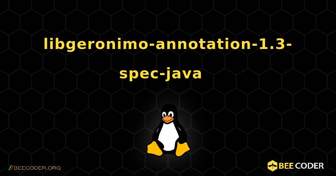 libgeronimo-annotation-1.3-spec-java  እንዴት እንደሚጫን. Linux