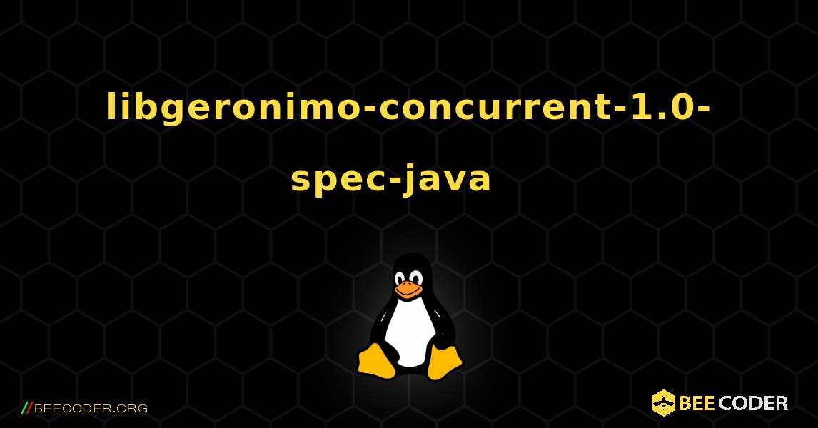 libgeronimo-concurrent-1.0-spec-java  እንዴት እንደሚጫን. Linux