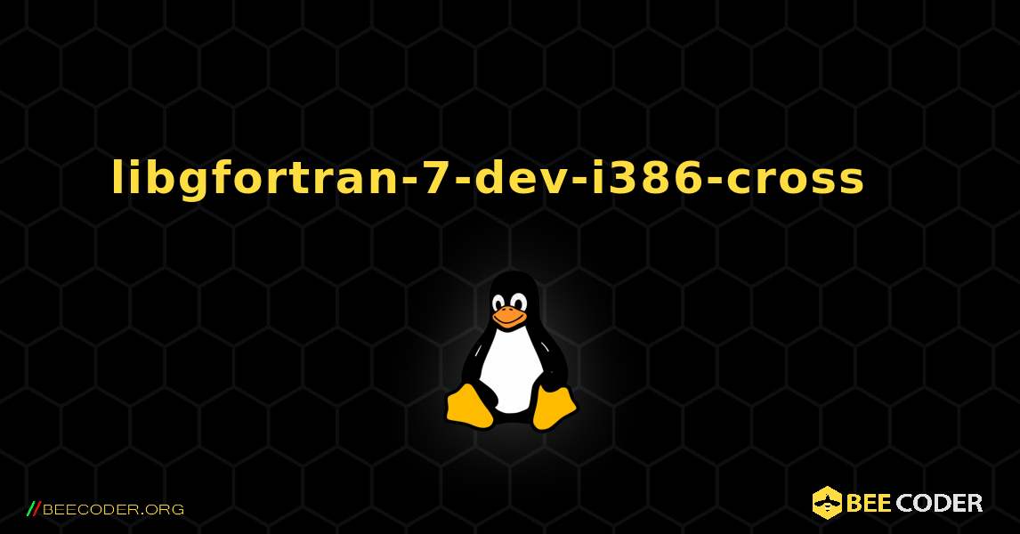 libgfortran-7-dev-i386-cross  እንዴት እንደሚጫን. Linux
