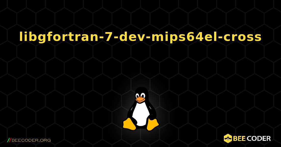 libgfortran-7-dev-mips64el-cross  እንዴት እንደሚጫን. Linux