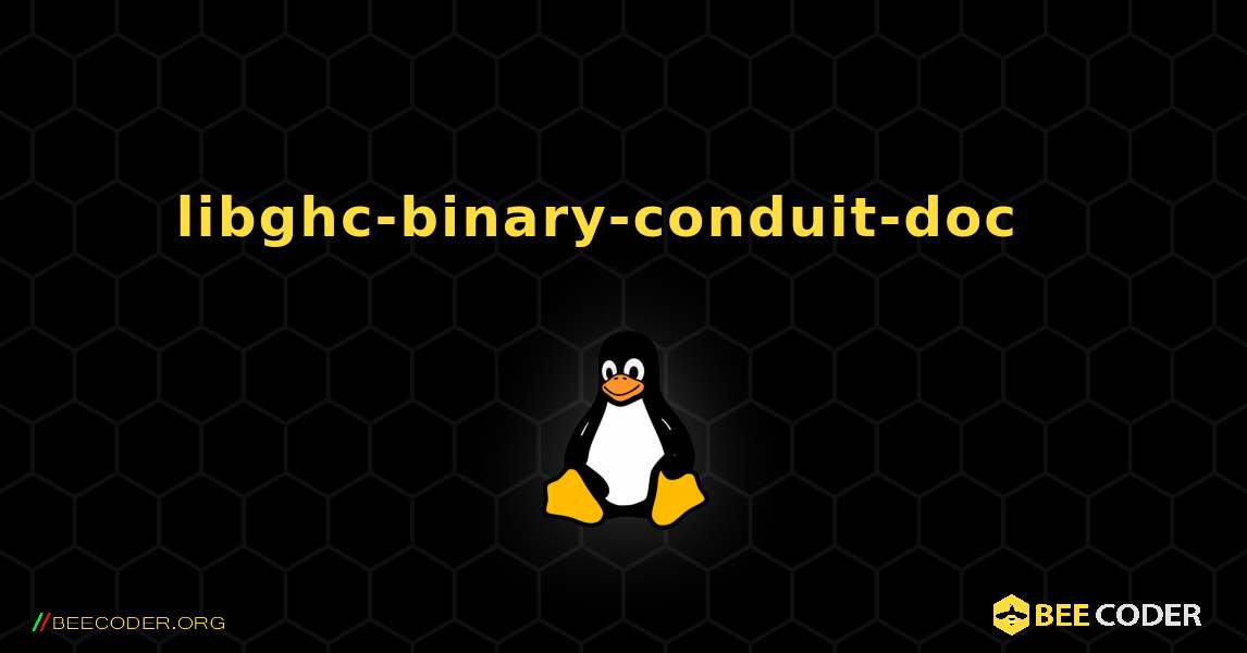 libghc-binary-conduit-doc  እንዴት እንደሚጫን. Linux