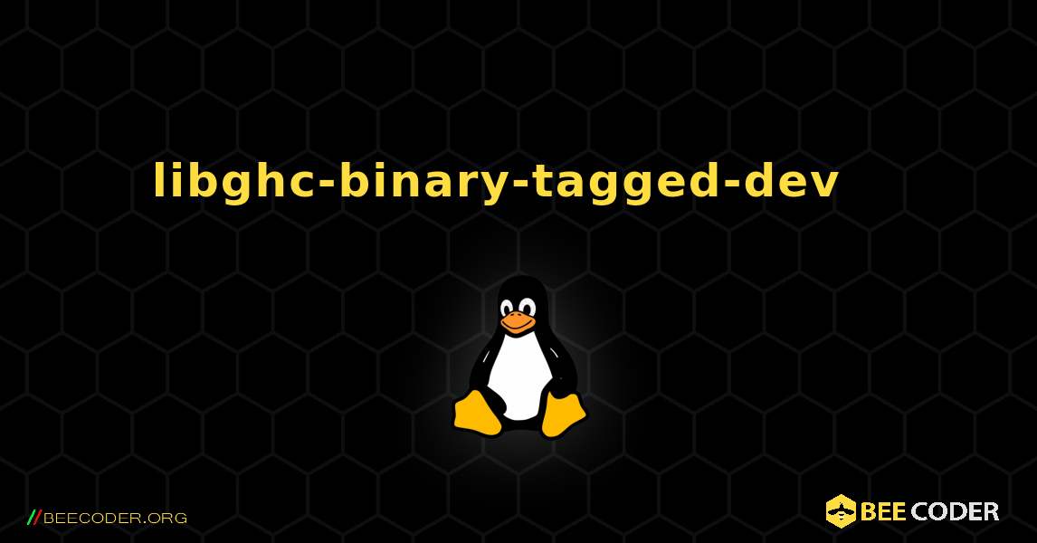 libghc-binary-tagged-dev  እንዴት እንደሚጫን. Linux