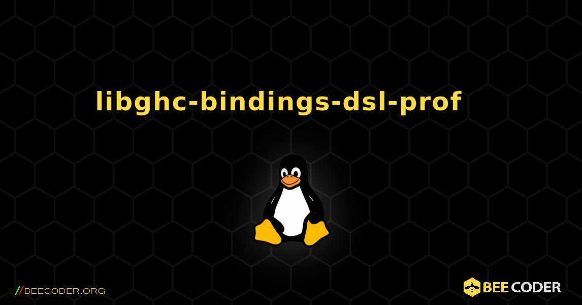 libghc-bindings-dsl-prof  እንዴት እንደሚጫን. Linux