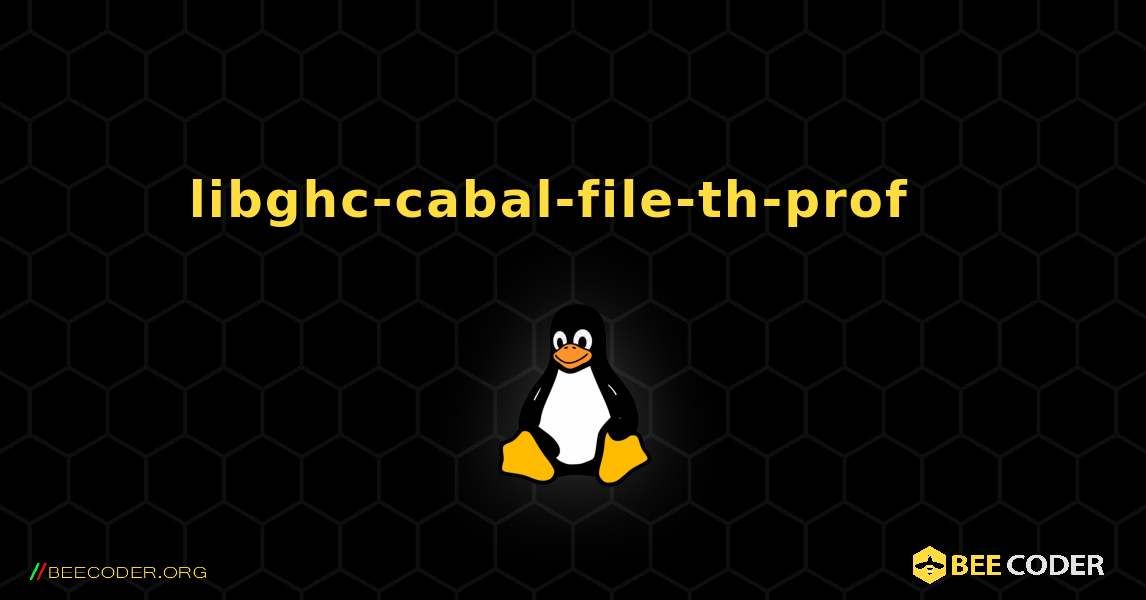 libghc-cabal-file-th-prof  እንዴት እንደሚጫን. Linux