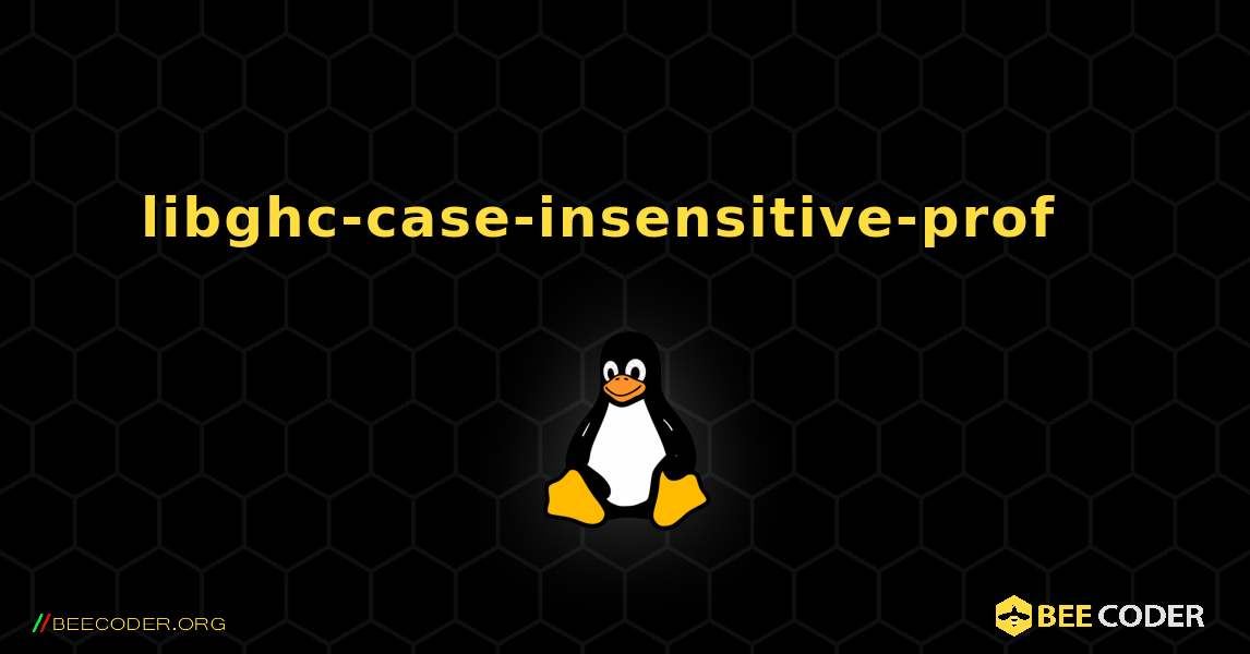 libghc-case-insensitive-prof  እንዴት እንደሚጫን. Linux