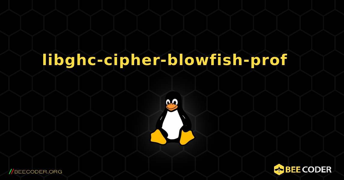 libghc-cipher-blowfish-prof  እንዴት እንደሚጫን. Linux