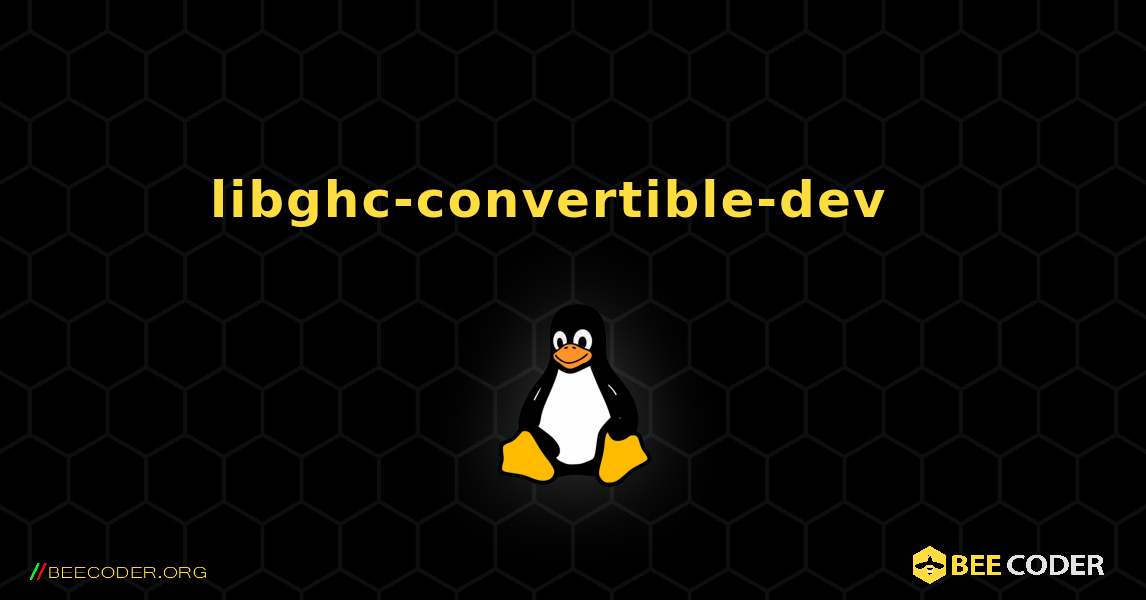 libghc-convertible-dev  እንዴት እንደሚጫን. Linux