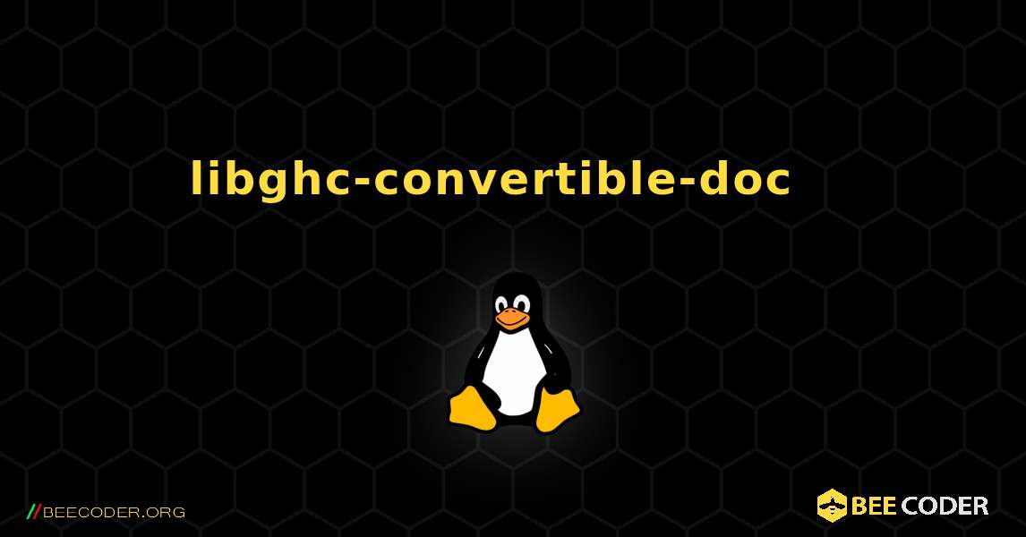 libghc-convertible-doc  እንዴት እንደሚጫን. Linux
