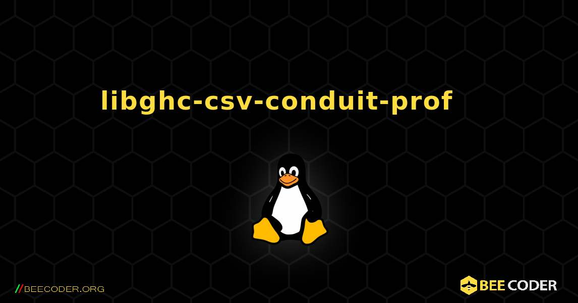 libghc-csv-conduit-prof  እንዴት እንደሚጫን. Linux