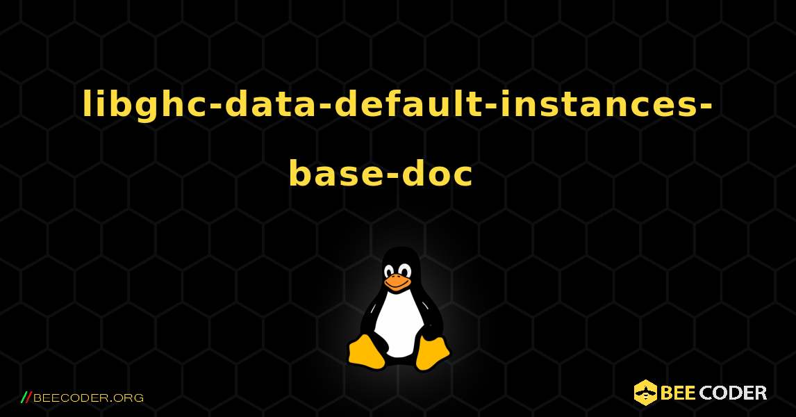 libghc-data-default-instances-base-doc  እንዴት እንደሚጫን. Linux