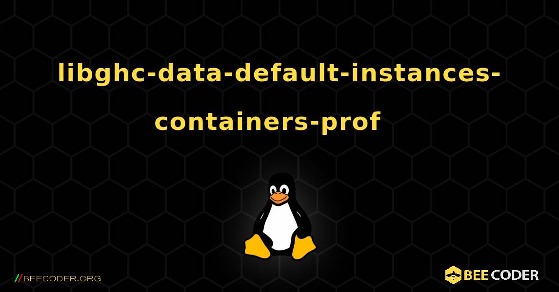 libghc-data-default-instances-containers-prof  እንዴት እንደሚጫን. Linux