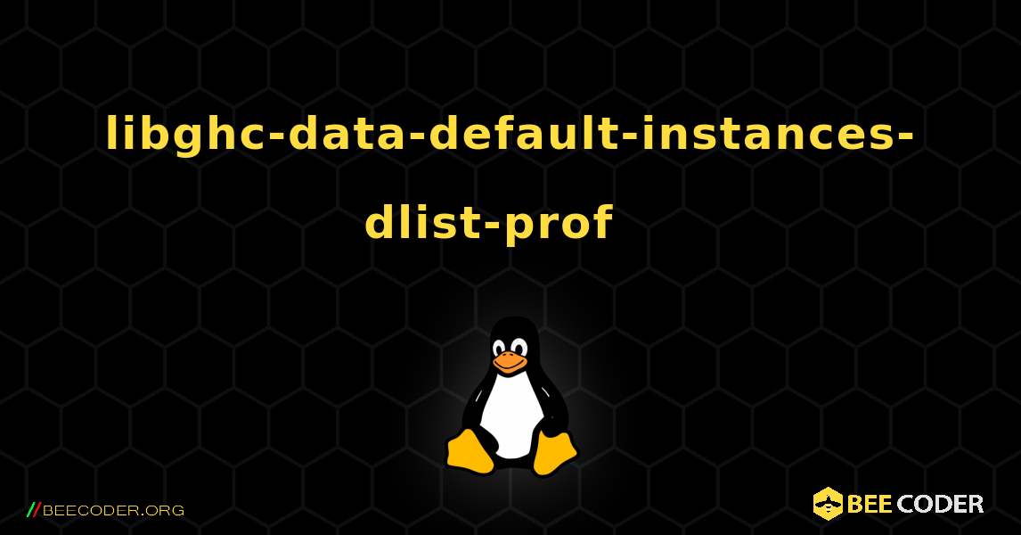 libghc-data-default-instances-dlist-prof  እንዴት እንደሚጫን. Linux