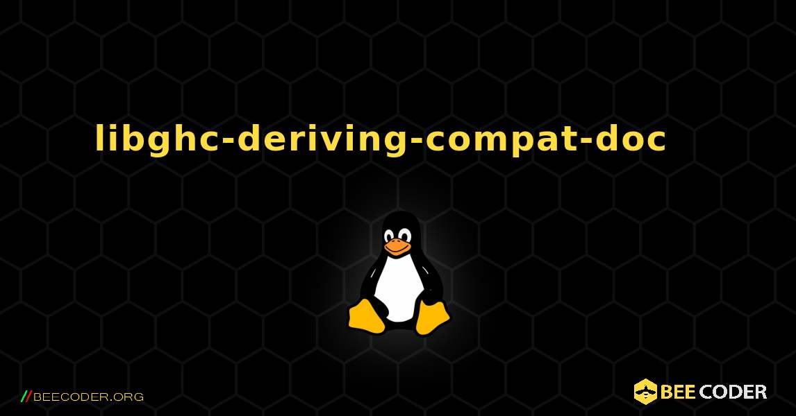 libghc-deriving-compat-doc  እንዴት እንደሚጫን. Linux