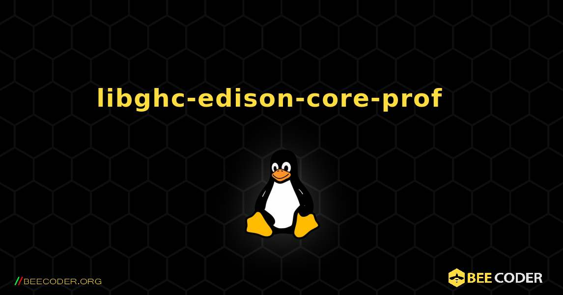 libghc-edison-core-prof  እንዴት እንደሚጫን. Linux