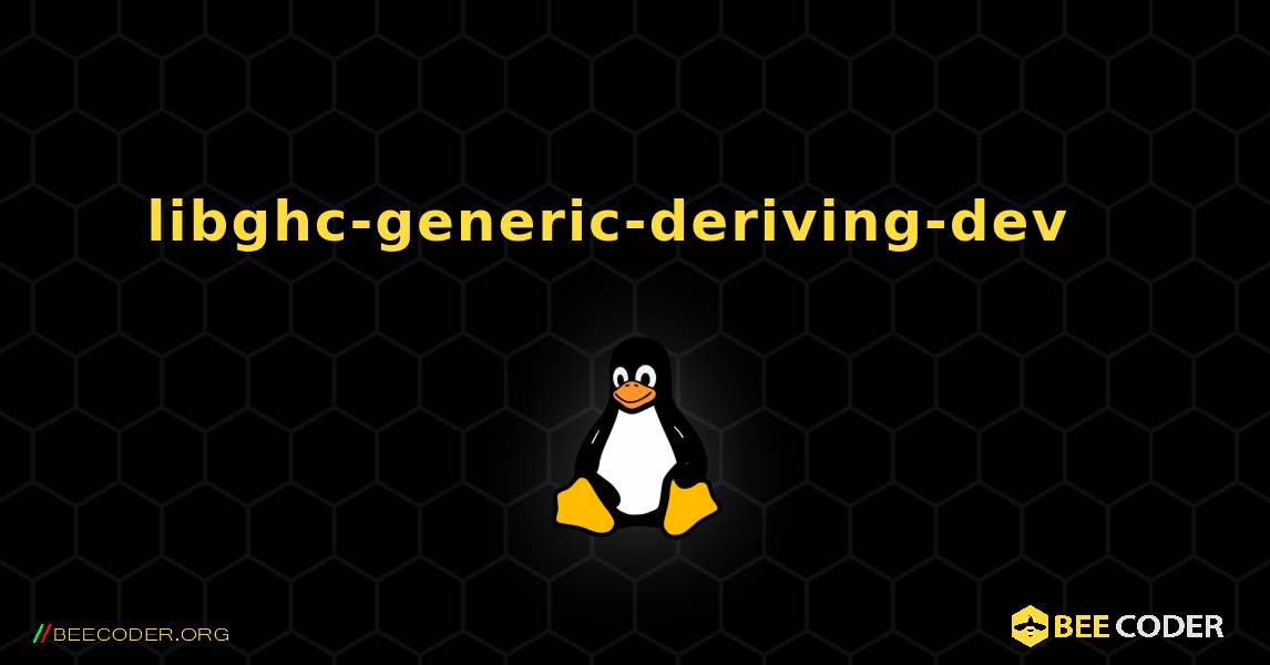 libghc-generic-deriving-dev  እንዴት እንደሚጫን. Linux
