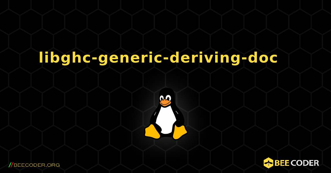 libghc-generic-deriving-doc  እንዴት እንደሚጫን. Linux