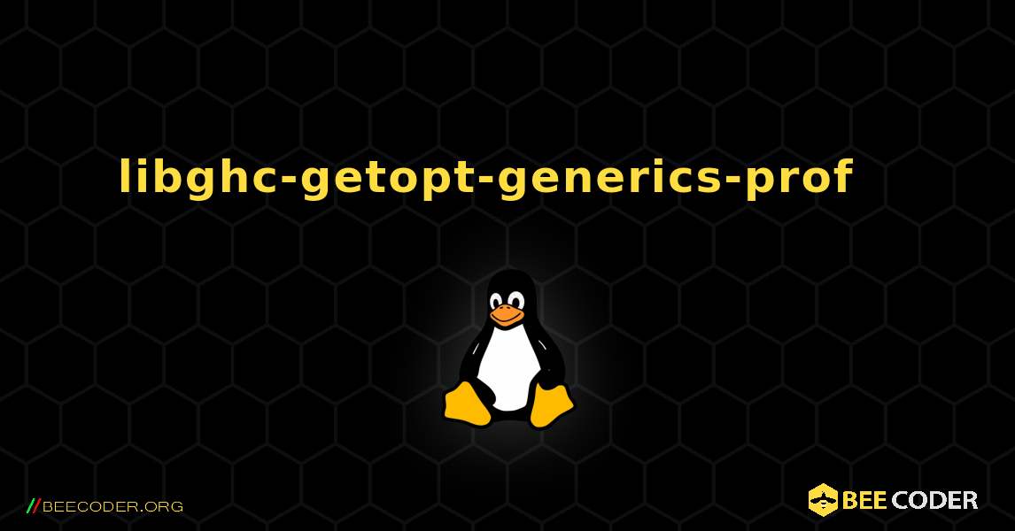 libghc-getopt-generics-prof  እንዴት እንደሚጫን. Linux