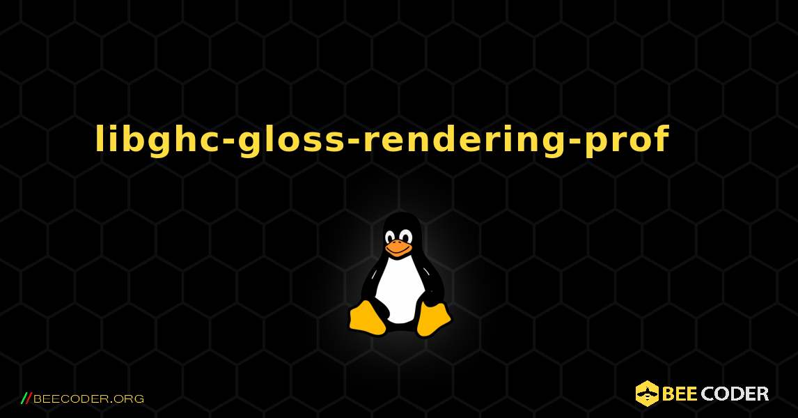 libghc-gloss-rendering-prof  እንዴት እንደሚጫን. Linux