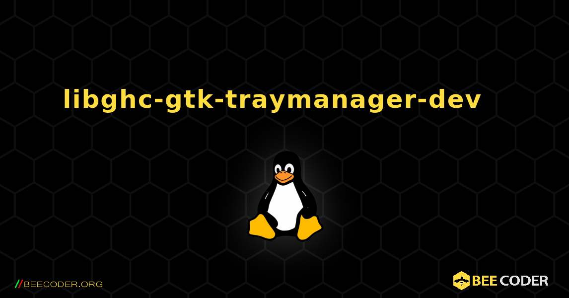 libghc-gtk-traymanager-dev  እንዴት እንደሚጫን. Linux