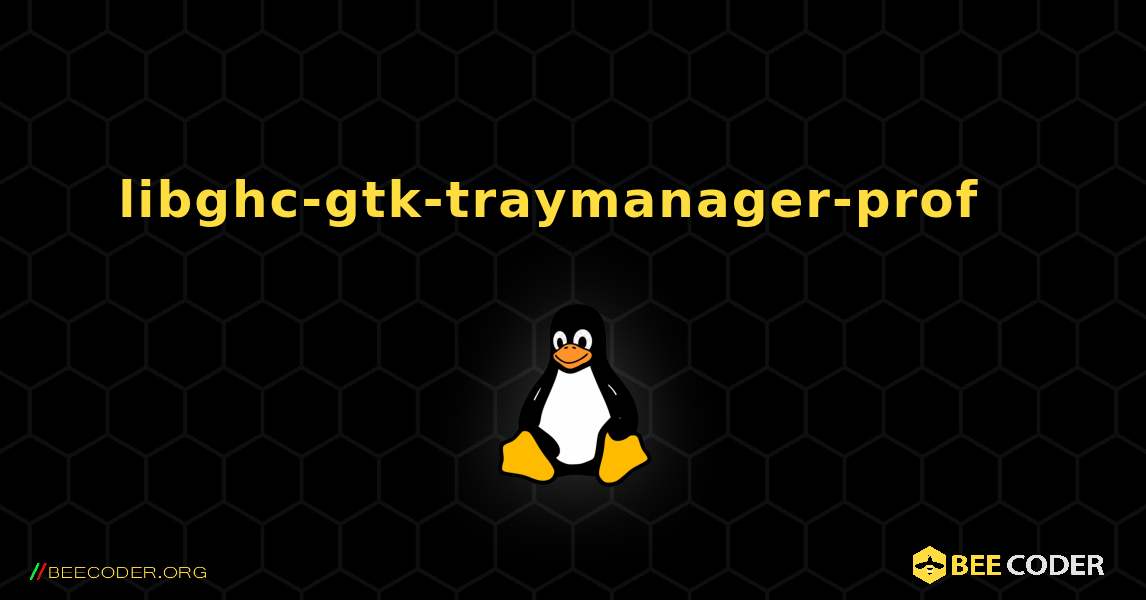 libghc-gtk-traymanager-prof  እንዴት እንደሚጫን. Linux